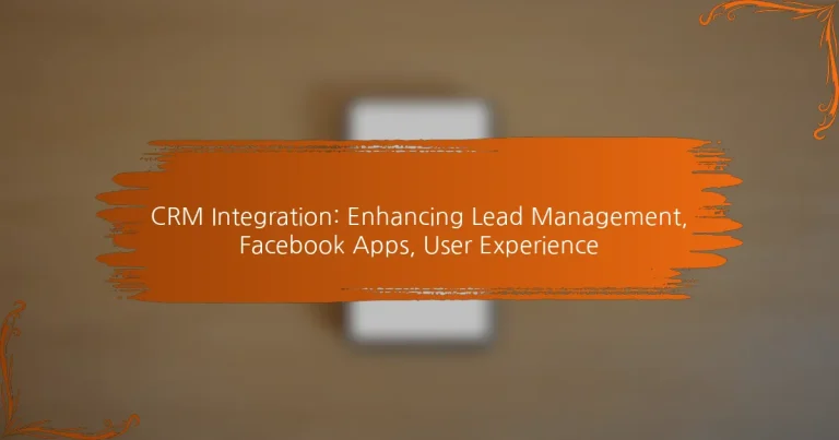 CRM 통합: 리드 관리 향상, Facebook 앱, 사용자 경험