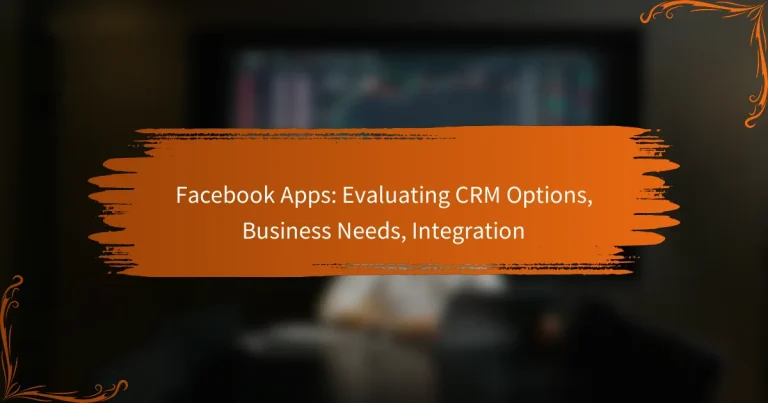Facebook 앱: CRM 옵션, 비즈니스 요구 사항, 통합 평가